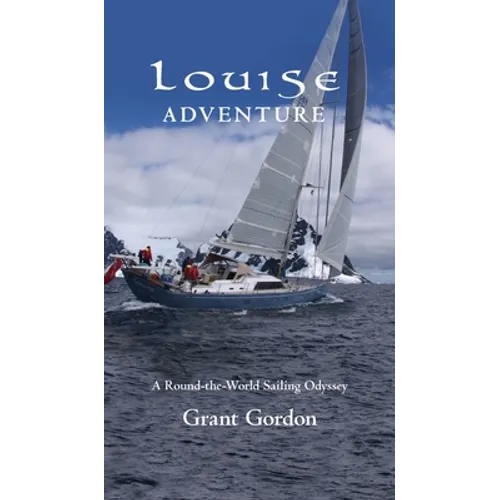 Louise Adventure: A Round-the-World Sailing Odyssey - Hardcover