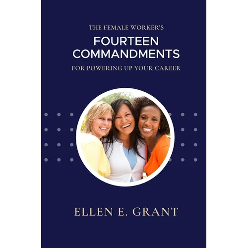 The Female Worker's 14 Commandments for Powering Up Your Career - Paperback