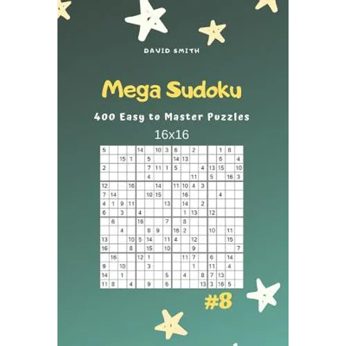 Mega Sudoku - 400 Easy to Master Puzzles 16x16 Vol.8 - Paperback