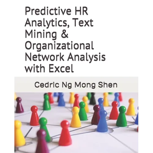 Predictive HR Analytics, Text Mining & Organizational Network Analysis with Excel - Paperback
