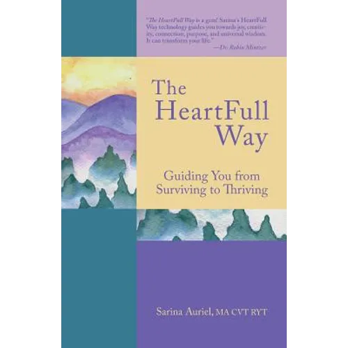 The HeartFull Way: Guiding You from Surviving to Thriving - Paperback