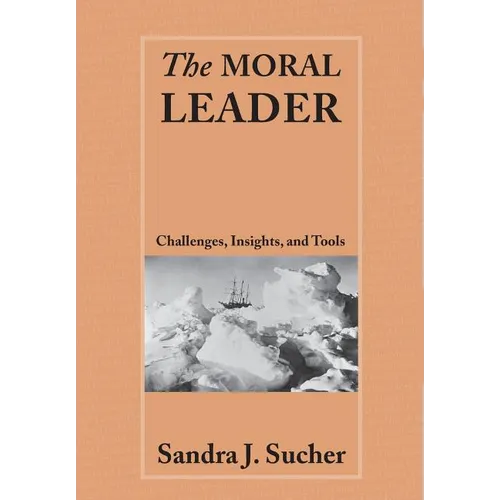 The Moral Leader: Challenges, Tools and Insights - Paperback
