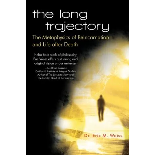The Long Trajectory: The Metaphysics of Reincarnation and Life after Death - Paperback