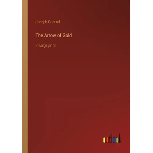 The Arrow of Gold: in large print - Paperback