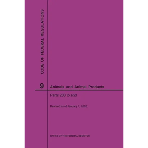 Code of Federal Regulations Title 9, Animals and Animal Products, Parts 200-End, 2020 - Paperback