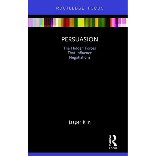 Persuasion: The Hidden Forces That Influence Negotiations - Hardcover