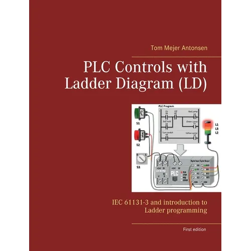 PLC Controls with Ladder Diagram (LD): IEC 61131-3 and introduction to Ladder programming - Paperback