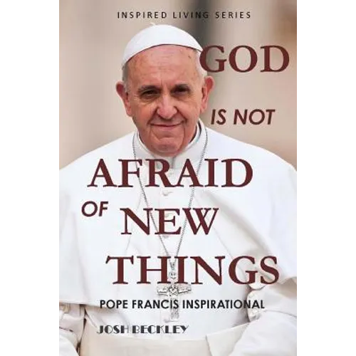 God Is Not Afraid of New Things: Pope Francis Inspirational - Paperback