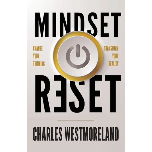 Mindset Reset: Change Your Thinking Transform Your Reality - Paperback