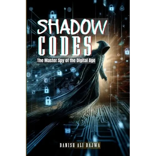 Shadow Codes: The Master Spy of the Digital Age - Paperback