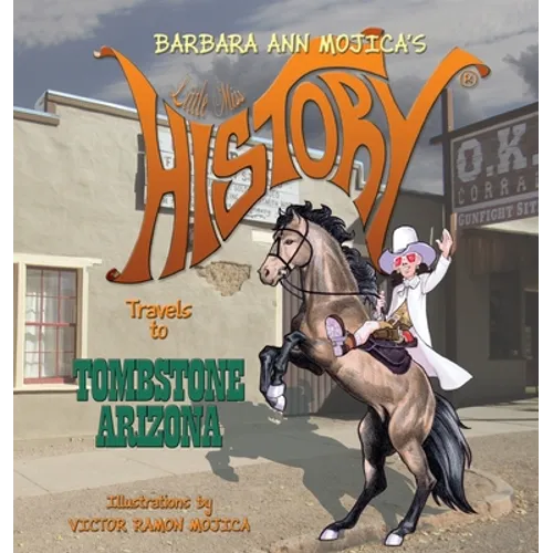 Little Miss HISTORY Travels to TOMBSTONE ARIZONA - Hardcover
