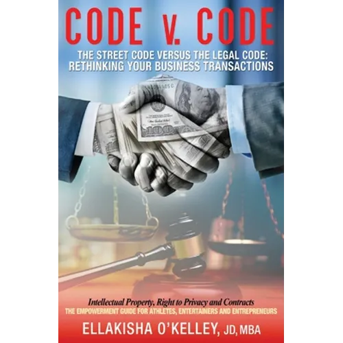 Code v. Code: The Street Code Versus the Legal Code: Rethinking Your Business Transactions - Paperback