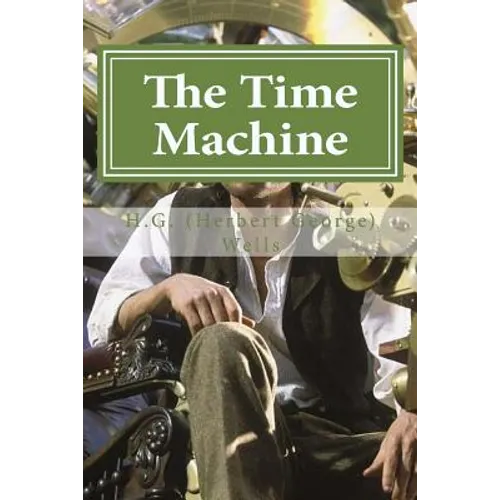 The Time Machine: The Time Machine By H. G. (Herbert George) Wells - Paperback