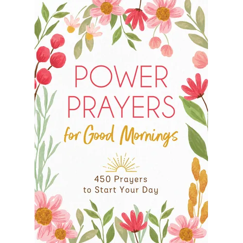 Power Prayers for Good Mornings: 450 Prayers to Start Your Day - Paperback