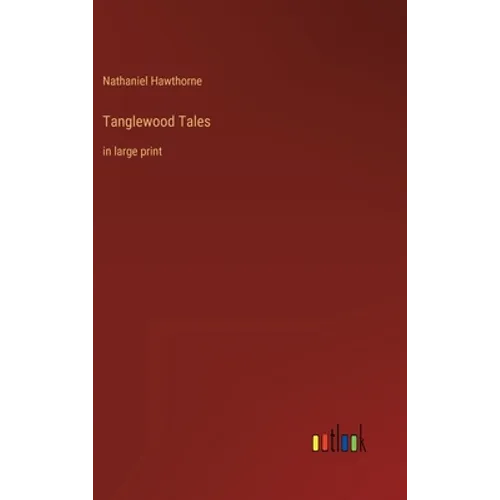 Tanglewood Tales: in large print - Hardcover