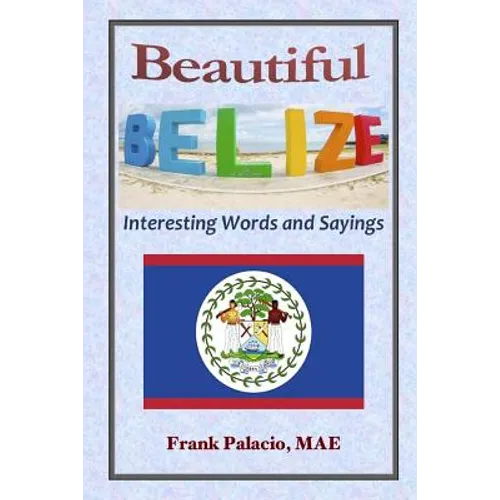 Beautiful Belize, Interesting Words and Sayings - Paperback