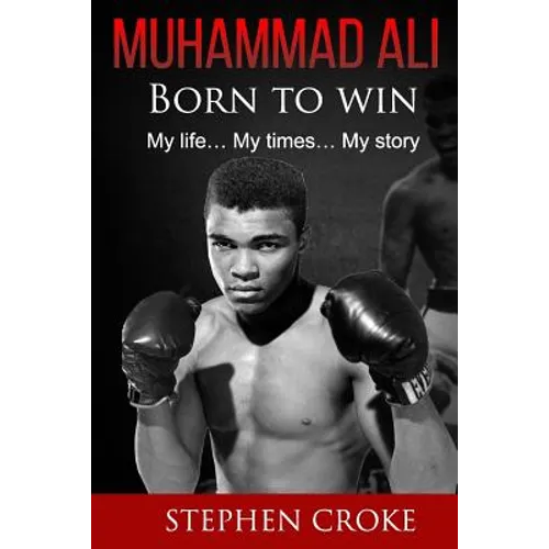 Muhammad Ali. Born to win. My life, my times, my story. - Paperback