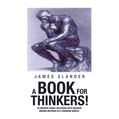 A Book for Thinkers!: To Improve Family Relations with Decision Making Methods in a Changing World! - Paperback