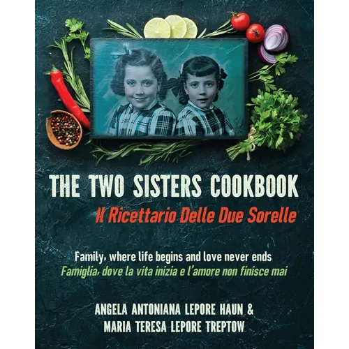 The Two Sisters Cookbook: Family, where life begins and love never ends - Paperback