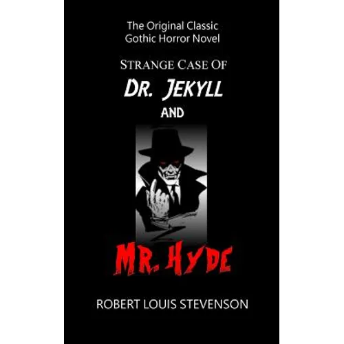 Strange Case of Dr. Jekyll and Mr. Hyde - The Original Classic Gothic Horror - Paperback