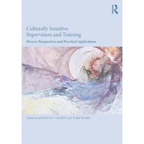 Culturally Sensitive Supervision and Training: Diverse Perspectives and Practical Applications - Paperback