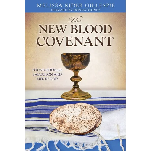 The New Blood Covenant: Foundation of Salvation and Life in God - Paperback