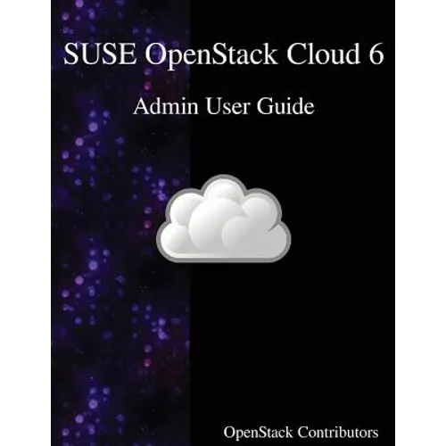 SUSE OpenStack Cloud 6 - Admin User Guide - Paperback