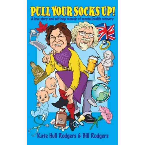 Pull Your Socks Up: A love story and self help memoir of mental health recovery - Hardcover