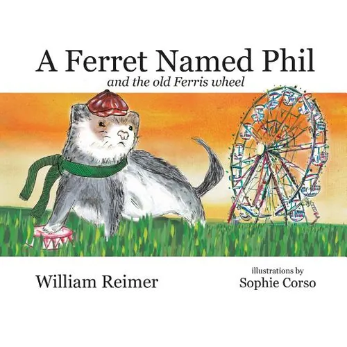A Ferret Named Phil and the Old Ferris Wheel - Paperback