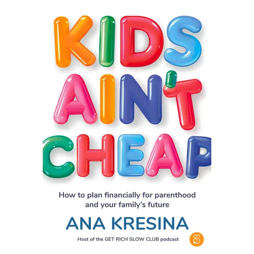 Kids Ain't Cheap: How to Plan Financially for Parenthood and Your Family's Future - Paperback