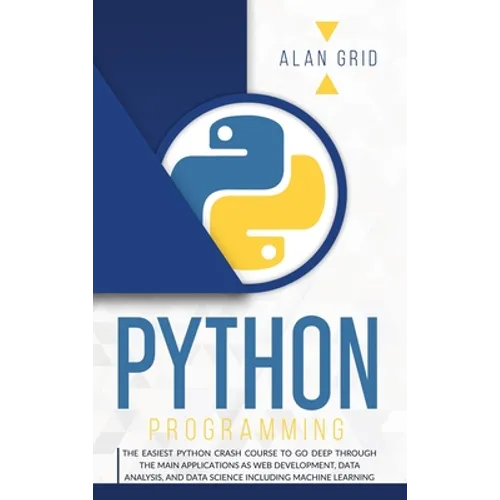 Python Programming: The Easiest Python Crash to Learn the Main Applications as Web Development, Data Analysis, Data Science and Machine Learning - Hardcover