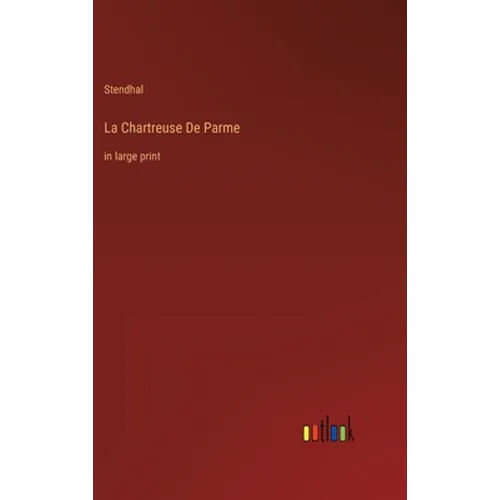 La Chartreuse De Parme: in large print - Hardcover