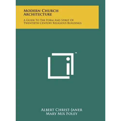 Modern Church Architecture: A Guide To The Form And Spirit Of Twentieth Century Religious Buildings - Hardcover