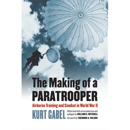 The Making of a Paratrooper: Airborne Training and Combat in World War II - Paperback