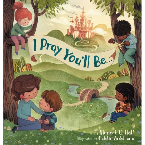 I Pray You'll Be . . . - Hardcover