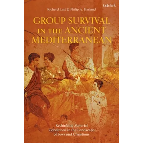 Group Survival in the Ancient Mediterranean: Rethinking Material Conditions in the Landscape of Jews and Christians - Paperback
