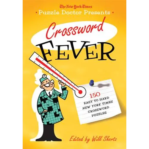 The New York Times Puzzle Doctor Presents Crossword Fever: 150 Easy to Hard New York Times Crossword Puzzles - Paperback