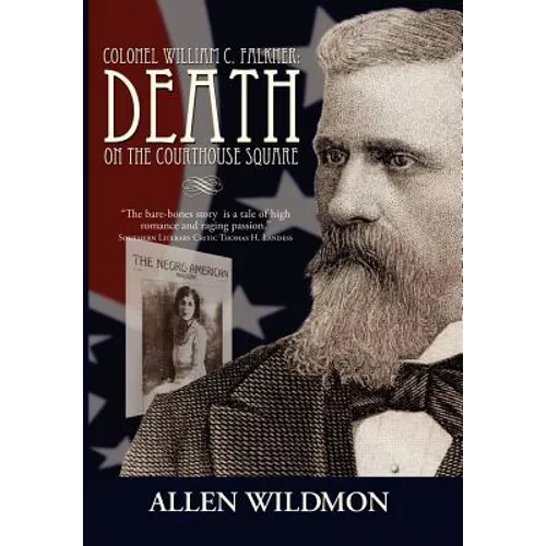 Colonel William C. Falkner: Death on the Courthouse Square - Hardcover
