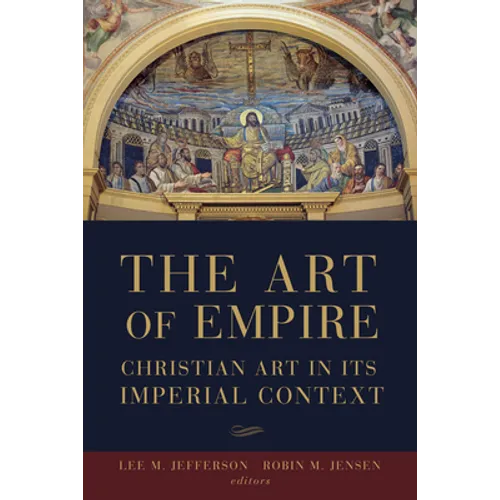 The Art of Empire: Christian Art in Its Imperial Context - Paperback