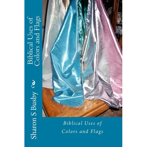 Biblical Uses of Colors and Flags - Paperback