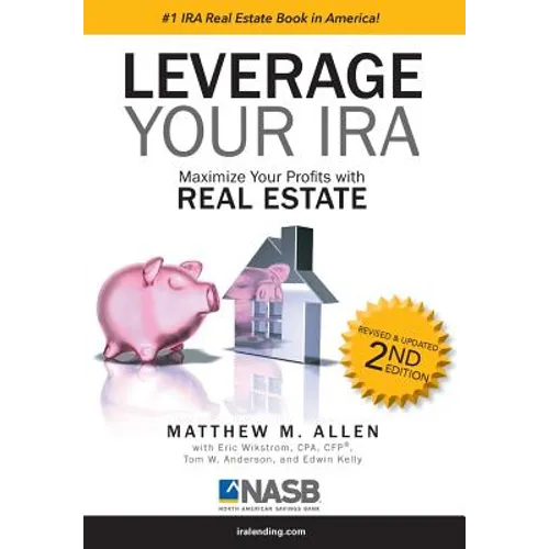 Leverage Your IRA: Maximize Your Profits with Real Estate - Hardcover