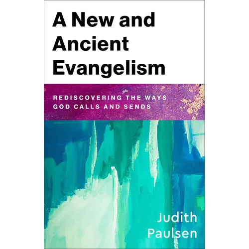 A New and Ancient Evangelism: Rediscovering the Ways God Calls and Sends - Paperback