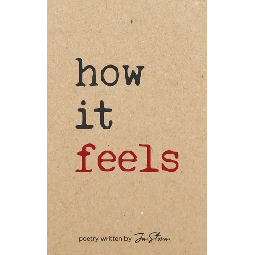 How It Feels poetry written by Jmstorm - Paperback