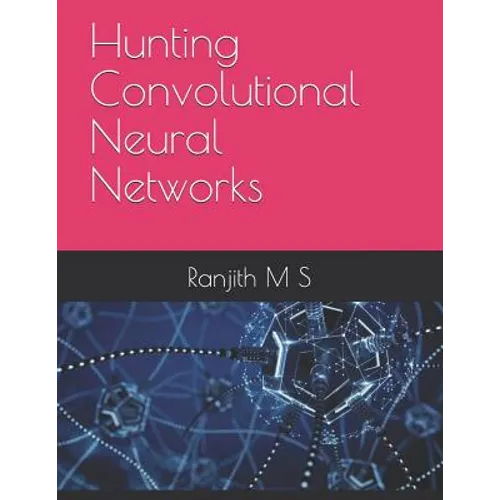 Hunting Convolutional Neural Networks - Paperback