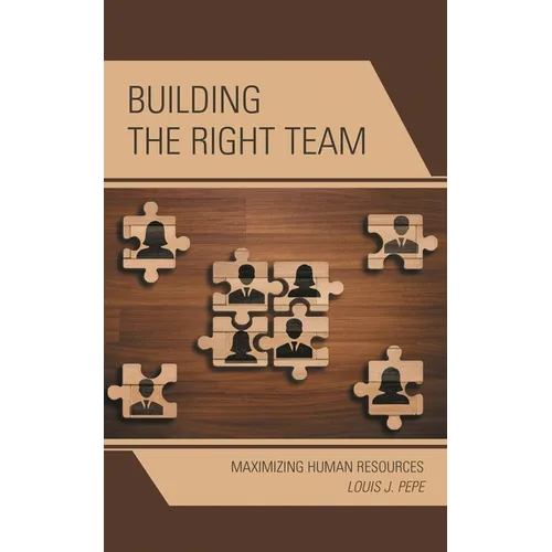 Building the Right Team: Maximizing Human Resources - Paperback