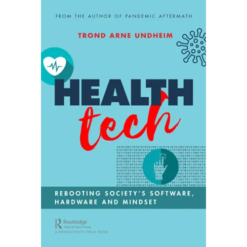 Health Tech: Rebooting Society's Software, Hardware and Mindset - Paperback