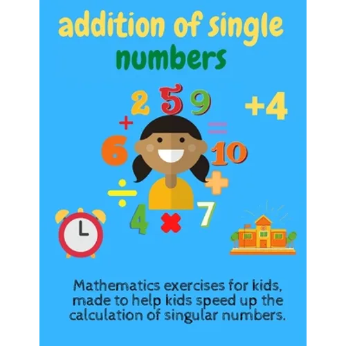 addition of single numbers: math for kids,4 years Grades 1 and 2 and 3, Addition 0-9 Flash Cards, Preschool to Kindergarten, Helping kindergarten - Paperback