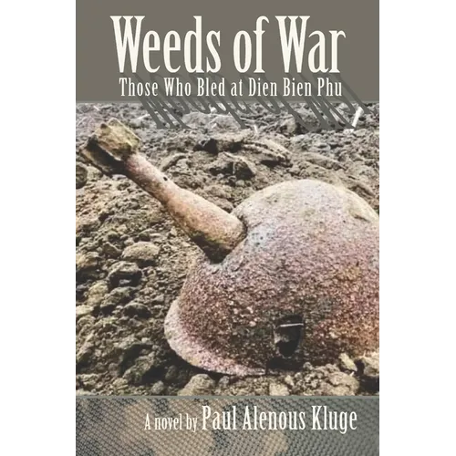 Weeds of War: Those Who Bled at Dien Bien Phu - Paperback