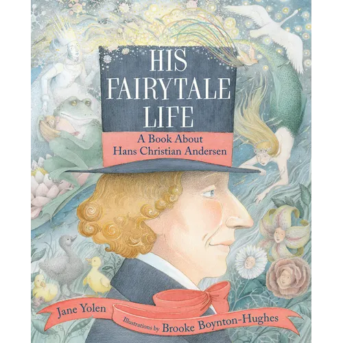 His Fairytale Life: A Book about Hans Christian Andersen - Hardcover