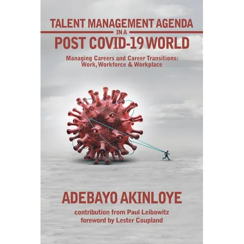 Talent Management Agenda in a Post Covid-19 World: Managing Careers and Career Transitions: Work, Workforce & Workplace - Paperback
